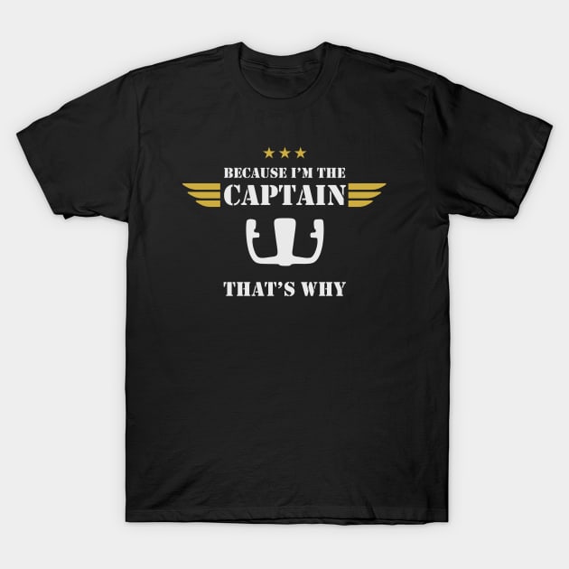 Airplane Pilot - Because I'm the Captain T-Shirt by Pannolinno